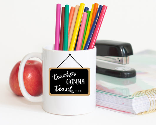 Teacher Gonna Teach Coffee Cup