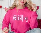 Jesus is my Valentine Sweatshirt