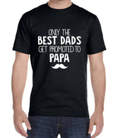 Only the Best Dads Get Promoted to Papa Shirt