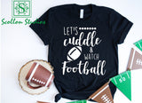 Let's Cuddle and Watch football shirt