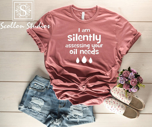 I'm silently accessing your oil needs Shirt