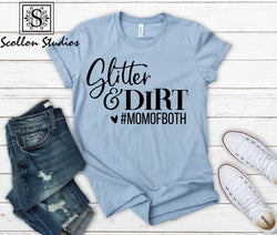 Glitter and Dirt Mom of both shirt