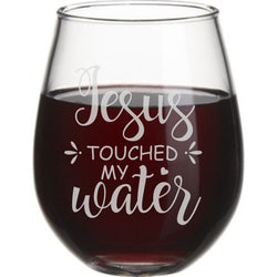 Jesus touched My Water Wine Glass