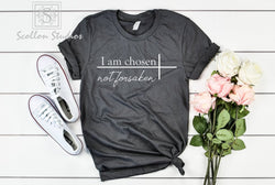 I am chosen not forsaken Shirt